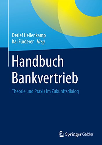 Handbuch Bankvertrieb: Theorie und Praxis im Zukunftsdialog von Springer